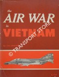 The Air War in Vietnam by DRENDEL, Lou